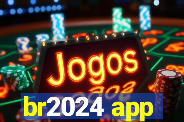 br2024 app