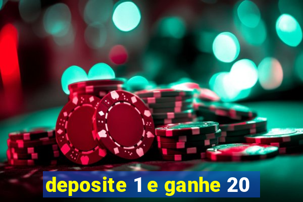 deposite 1 e ganhe 20