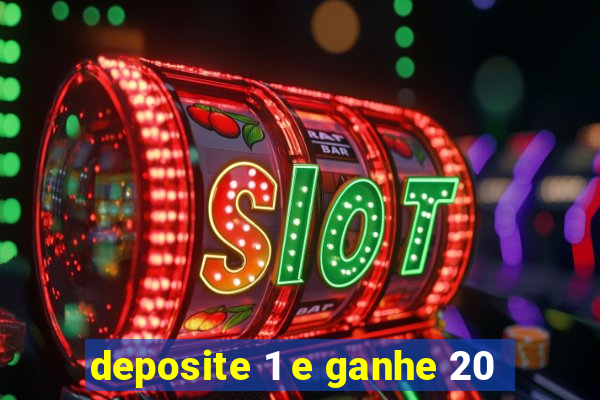deposite 1 e ganhe 20