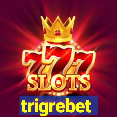 trigrebet