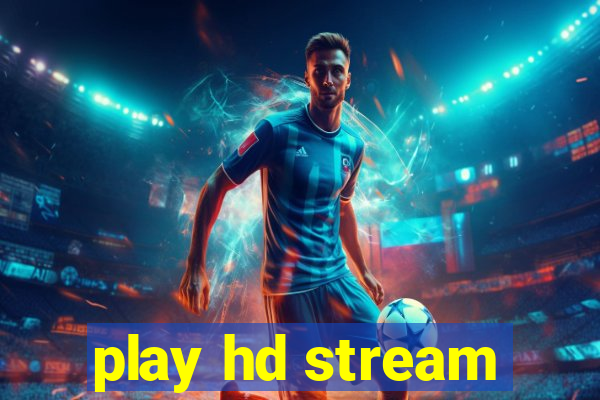 play hd stream