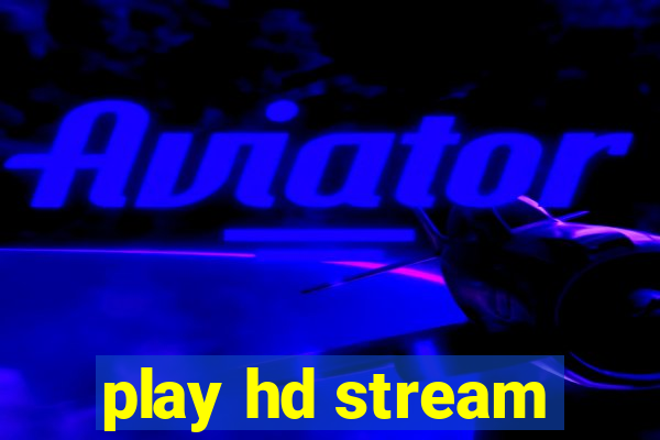 play hd stream
