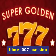 filme 007 cassino royale completo dublado youtube