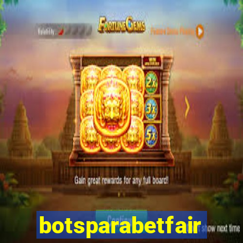 botsparabetfair