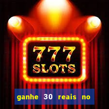 ganhe 30 reais no cadastro tigre