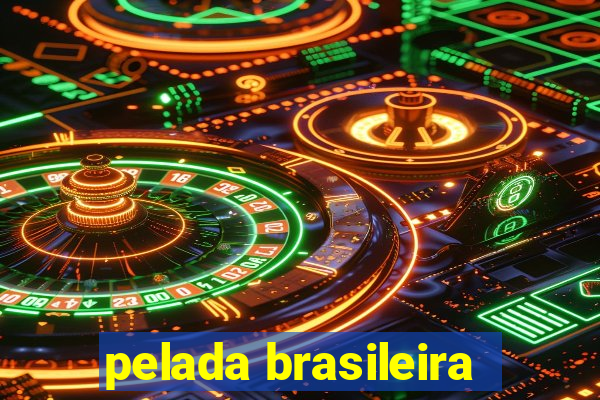 pelada brasileira