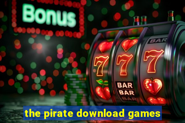the pirate download games