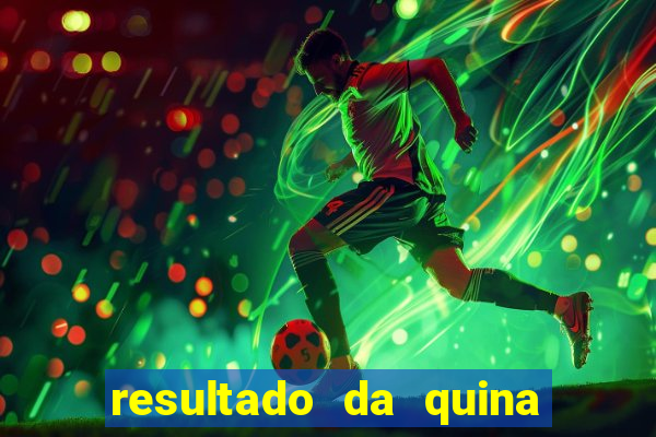 resultado da quina de hoge