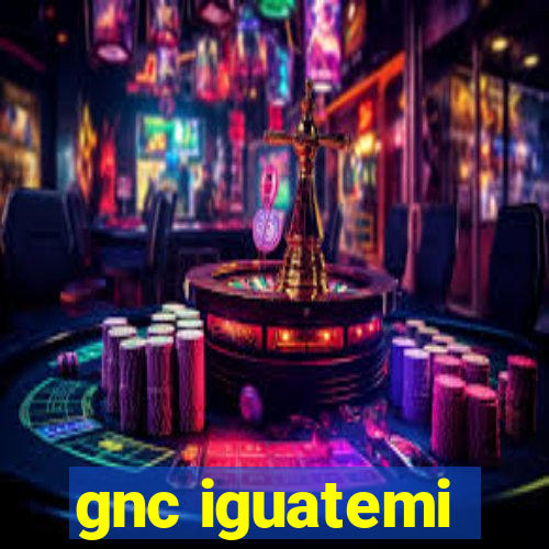 gnc iguatemi