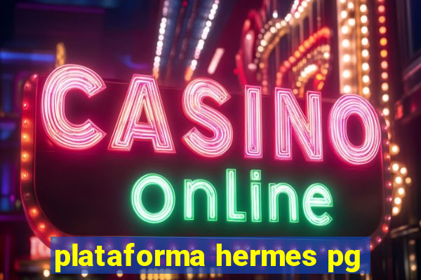 plataforma hermes pg