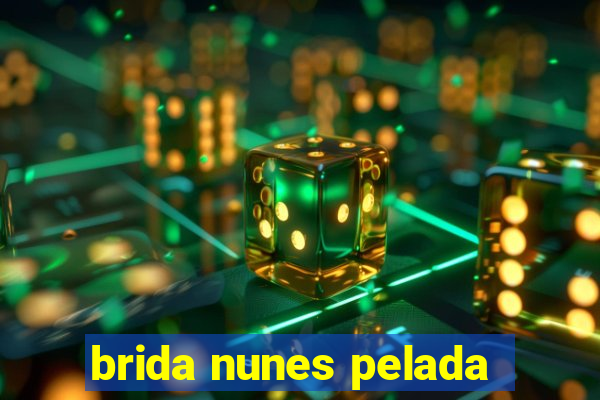 brida nunes pelada