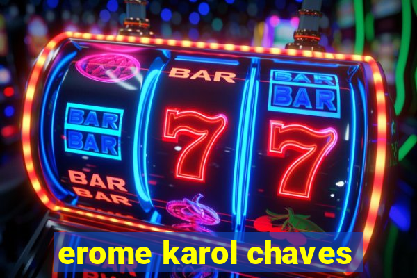 erome karol chaves