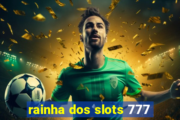 rainha dos slots 777