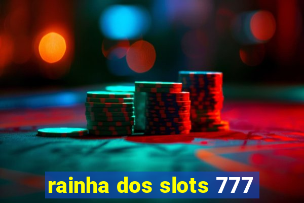 rainha dos slots 777