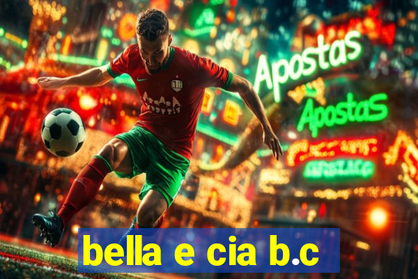 bella e cia b.c