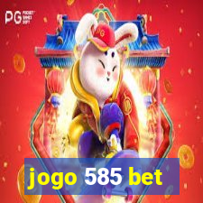 jogo 585 bet