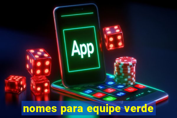 nomes para equipe verde