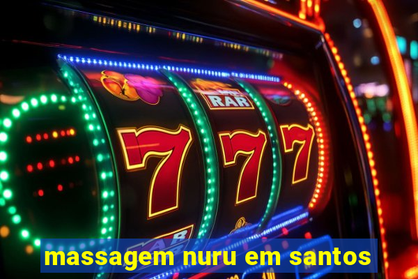 massagem nuru em santos