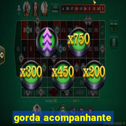 gorda acompanhante