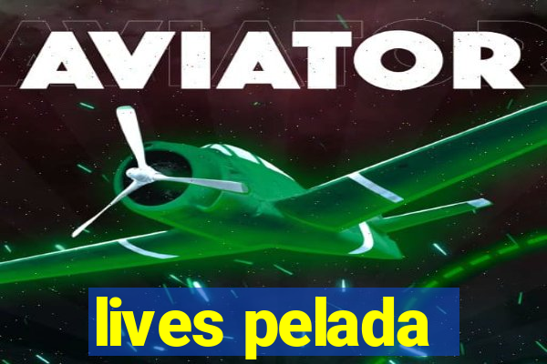 lives pelada