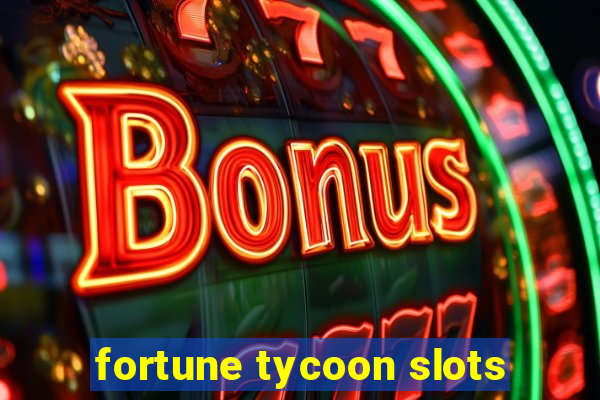 fortune tycoon slots