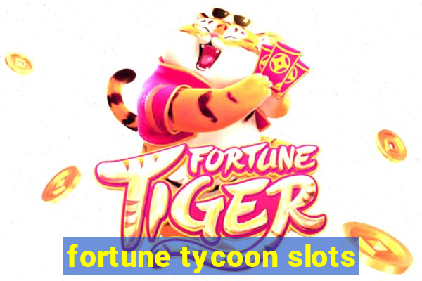 fortune tycoon slots