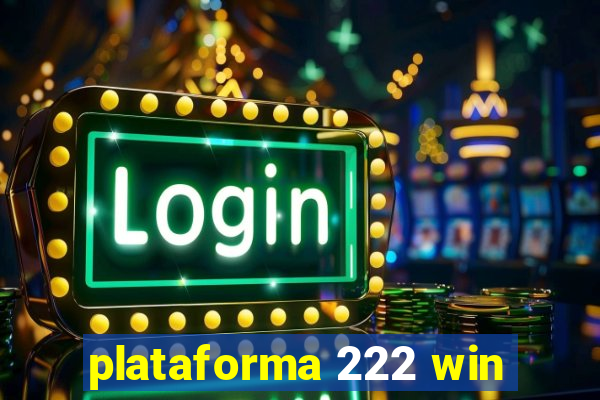 plataforma 222 win
