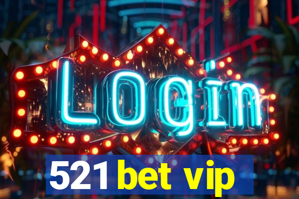 521 bet vip