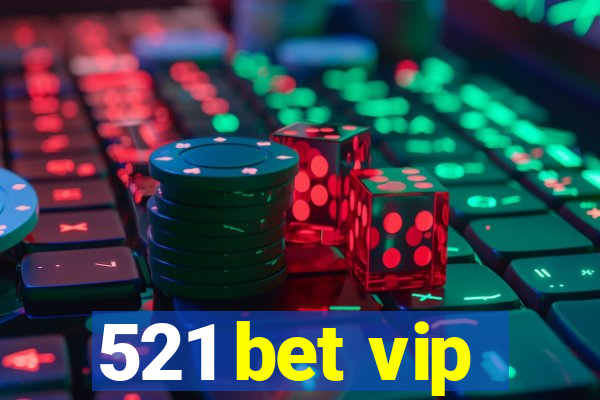 521 bet vip