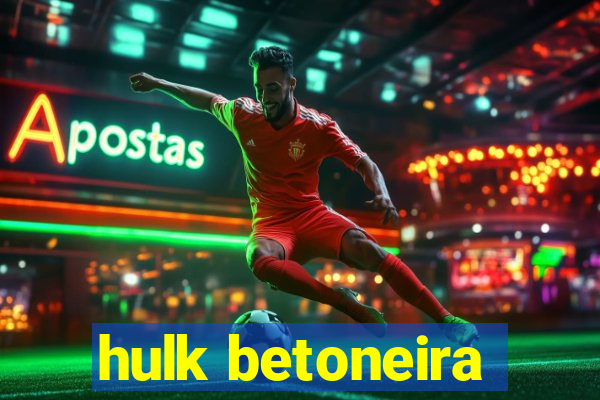 hulk betoneira