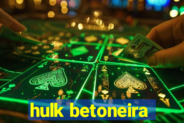 hulk betoneira