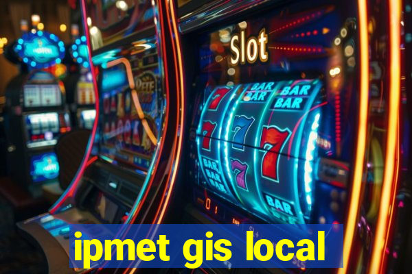ipmet gis local