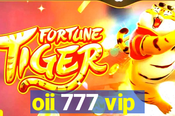 oii 777 vip