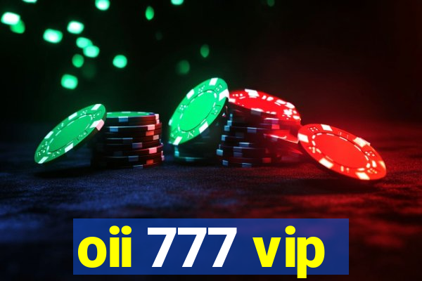 oii 777 vip
