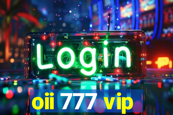oii 777 vip