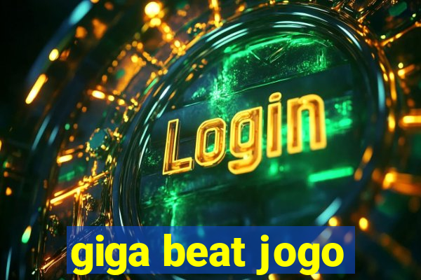giga beat jogo