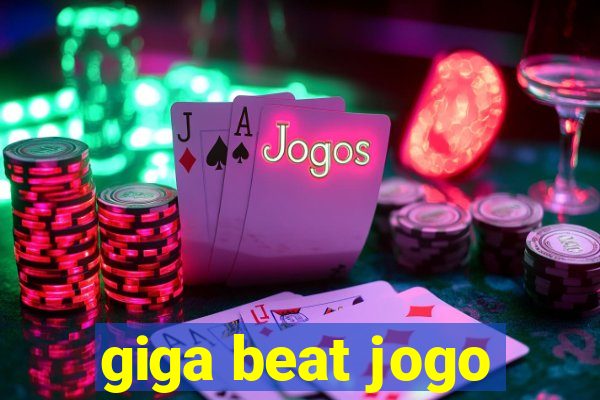 giga beat jogo