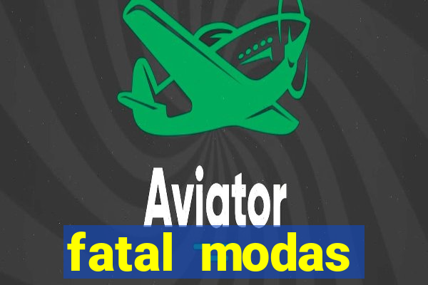 fatal modas barreiras bahia