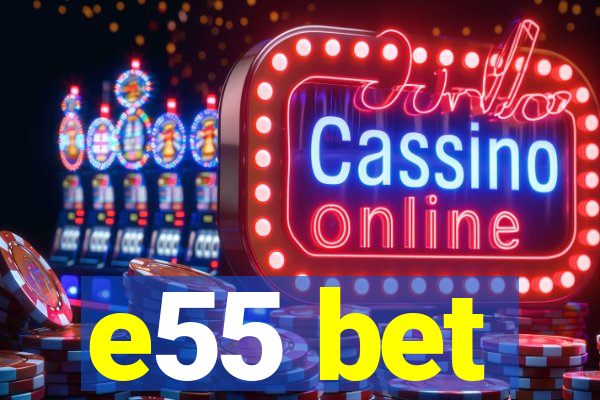 e55 bet
