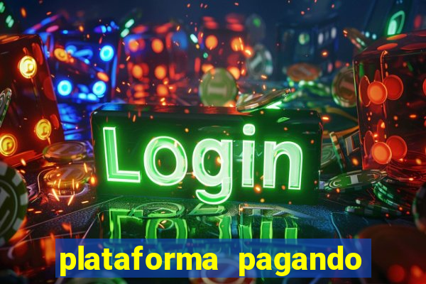 plataforma pagando bem hoje