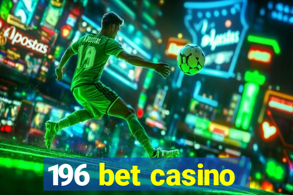 196 bet casino