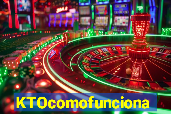 KTOcomofunciona