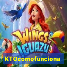 KTOcomofunciona