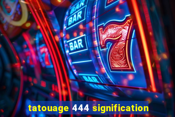tatouage 444 signification