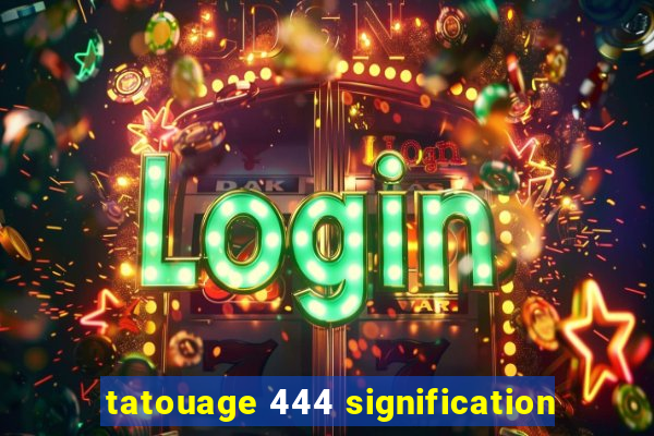 tatouage 444 signification