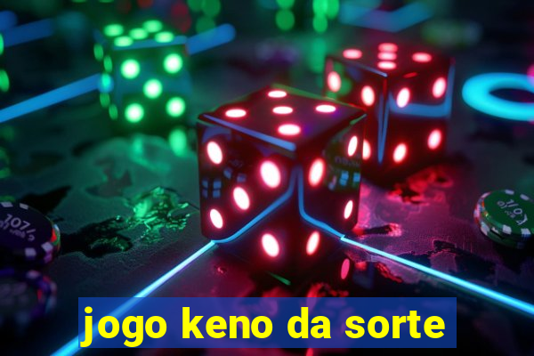 jogo keno da sorte
