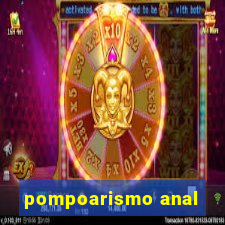 pompoarismo anal