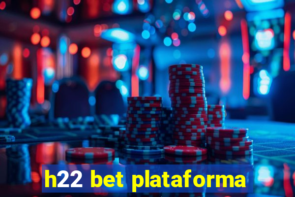 h22 bet plataforma
