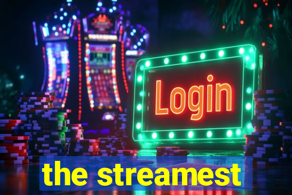 the streamest