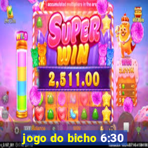 jogo do bicho 6:30